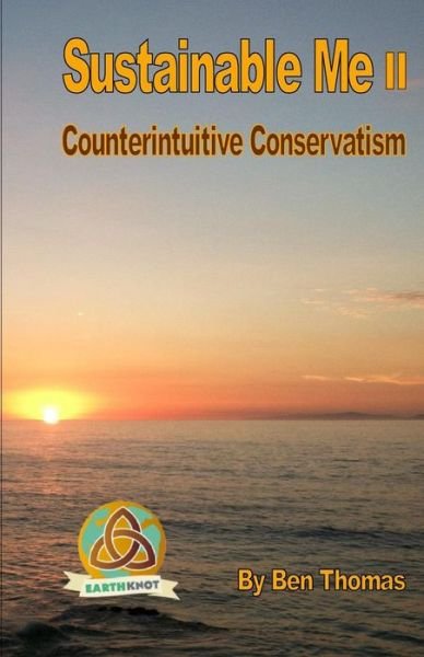 Cover for Ben Thomas · Sustainable Me Ii: Counterintuitive Conservatism (Volume 2) (Paperback Bog) (2013)