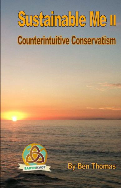 Cover for Ben Thomas · Sustainable Me Ii: Counterintuitive Conservatism (Volume 2) (Paperback Book) (2013)
