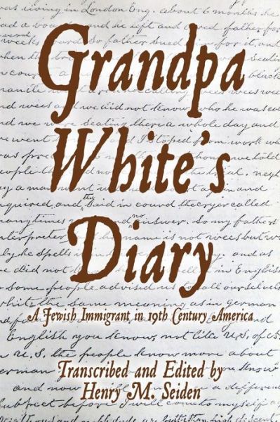 Cover for Henry M Seiden · Grandpa White's Diary: a Jewish Immigrant in 19th Century America (Paperback Book) (2014)