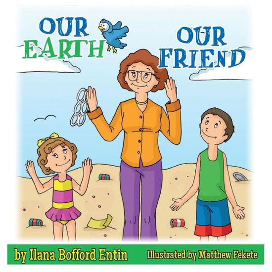 Cover for Ilana Bofford Entin · Our Earth, Our Friend (Paperback Book) (2014)