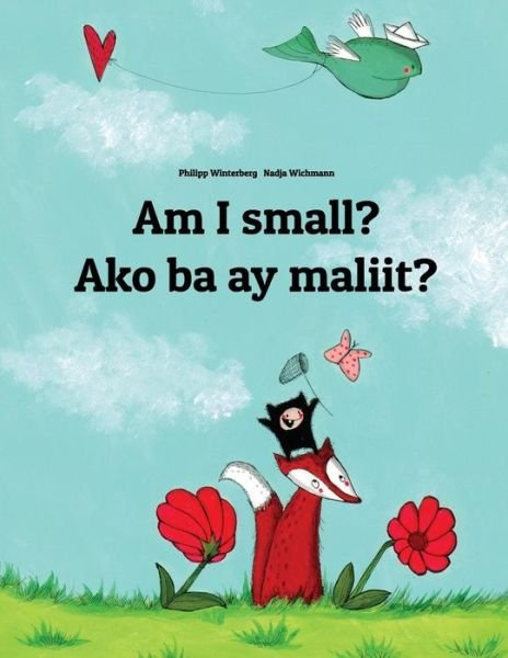 Cover for Philipp Winterberg · Am I small? Ako ba ay maliit?: Children's Picture Book English-Tagalog (Bilingual Edition) - Bilingual Books (English-Filipino / Tagalog) by Philipp Winterberg (Pocketbok) [Bilingual edition] (2014)