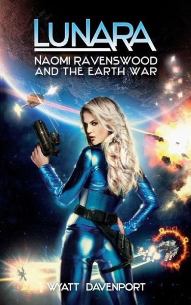 Cover for Wyatt Davenport · Lunara: Naomi Ravenswood and the Earth War (Volume 7) (Paperback Bog) (2014)