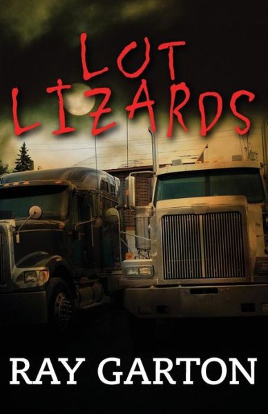 Cover for Ray Garton · Lot Lizards (Paperback Book) (2014)