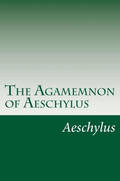 Cover for Aeschylus · The Agamemnon of Aeschylus (Pocketbok) (2014)