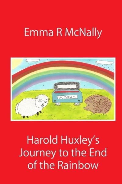 Cover for Emma R Mcnally · Harold Huxley's Journey to the End of the Rainbow (Paperback Book) (2014)