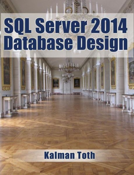 Cover for Kalman Toth · Sql Server 2014 Database Design (Paperback Book) (2014)