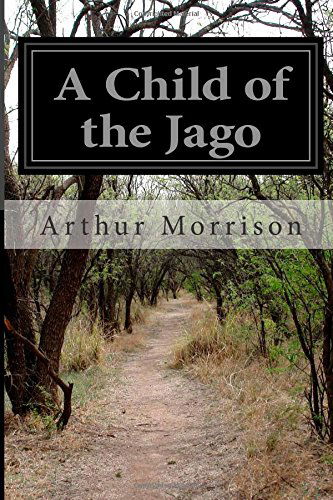 Cover for Arthur Morrison · A Child of the Jago (Pocketbok) (2014)