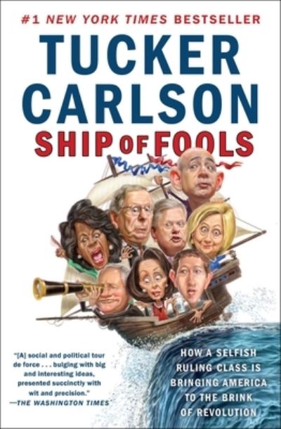 Ship of Fools: How a Selfish Ruling Class Is Bringing America to the Brink of Revolution - Tucker Carlson - Bücher - Free Press - 9781501183676 - 1. Oktober 2019
