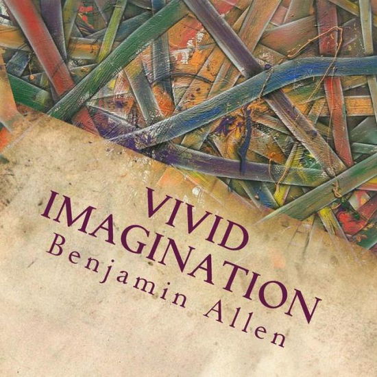 Vivid Imagination - Benjamin Allen - Books - Createspace - 9781503022676 - October 27, 2014