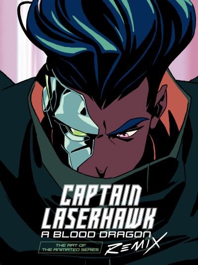 Cover for Ubisoft · The Art Of Captain Laserhawk: A Blood Dragon Remix (Hardcover Book) (2023)