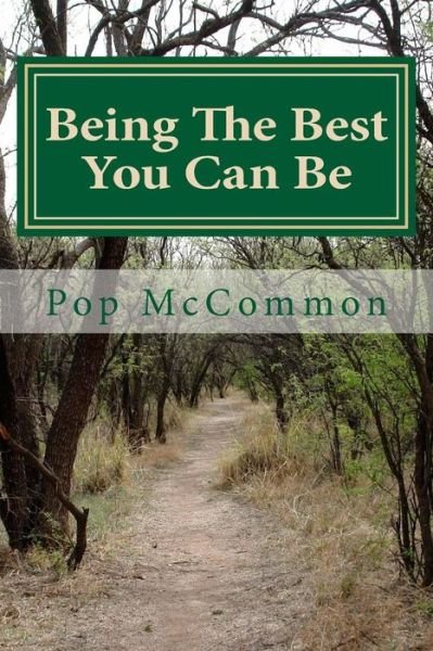 Cover for Pop Mccommon · Being the Best You Can Be: a Casual Discussion of Truth, Love, Trust and Other Helpful Qualities. (Paperback Book) (2015)