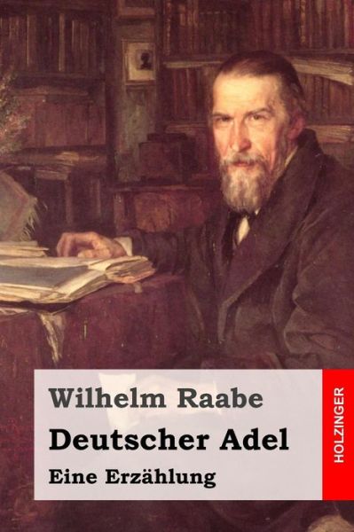 Cover for Wilhelm Raabe · Deutscher Adel: Eine Erzahlung (Paperback Book) (2015)