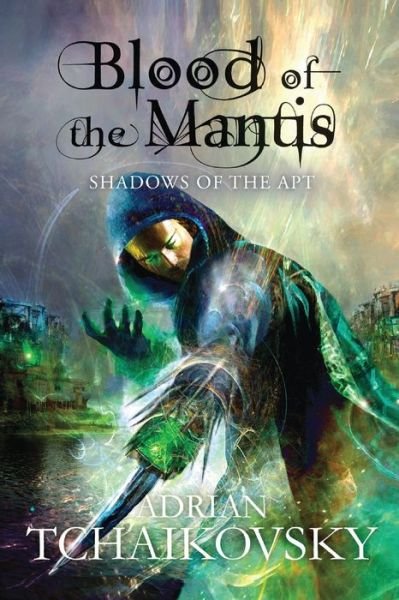 Cover for Adrian Tchaikovsky · Blood of the Mantis - Shadows of the Apt (Paperback Book) [On Demand edition] (2016)