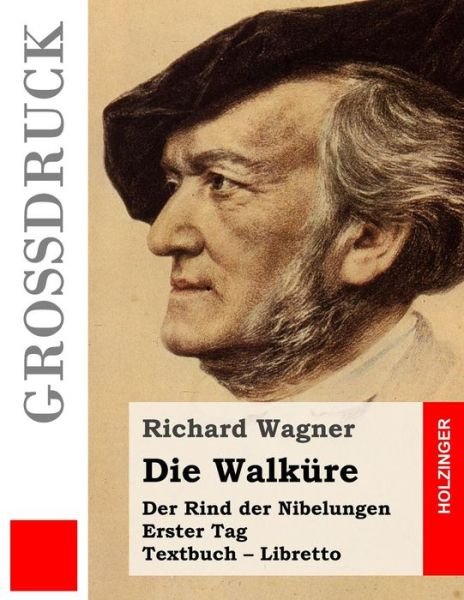 Cover for Richard Wagner · Die Walkure (Grossdruck): Der Rind Der Nibelungen. Erster Tag. Textbuch - Libretto (Taschenbuch) (2015)