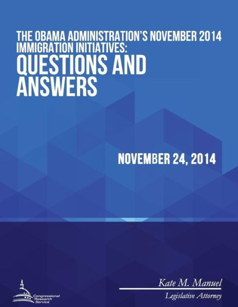 Cover for Congressional Research Service · The Obama Administration?s November 2014 Immigration Initiatives: Questions and Answers (Pocketbok) (2015)