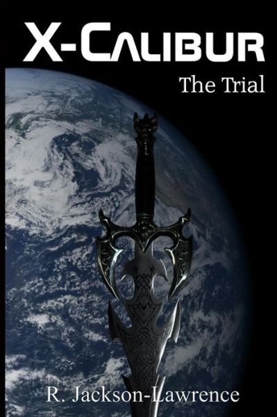 Cover for R Jackson-lawrence · X-calibur: the Trial (Paperback Book) (2015)