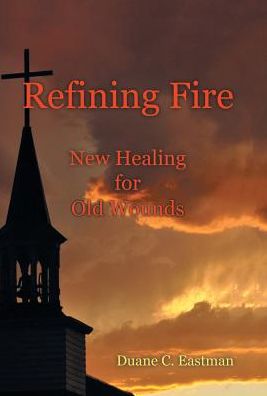 Cover for Duane C Eastman · Refining Fire (Hardcover Book) (2017)