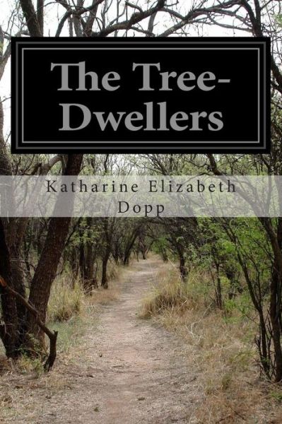 Cover for Katharine Elizabeth Dopp · The Tree-dwellers (Taschenbuch) (2015)