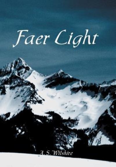 Cover for A S Wilshire · Faer Light (Hardcover Book) (2015)