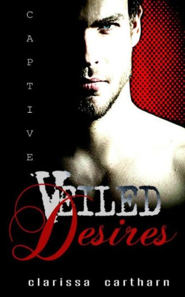 Cover for Clarissa Cartharn · Captive- Veiled Desires (Paperback Book) (2015)