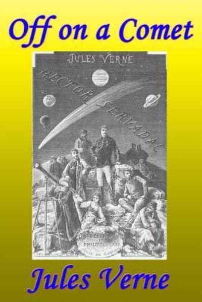 Off on a Comet, or, Hector Servadac - Jules Verne - Bøker - Fantastic Books - 9781515423676 - 19. august 2018