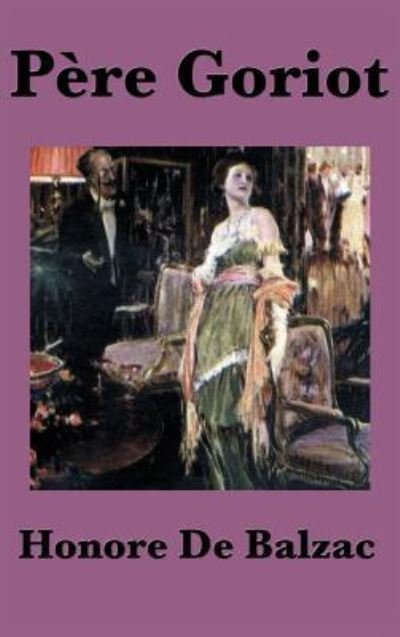 Cover for Honore De Balzac · Pere Goriot (Hardcover Book) (2018)