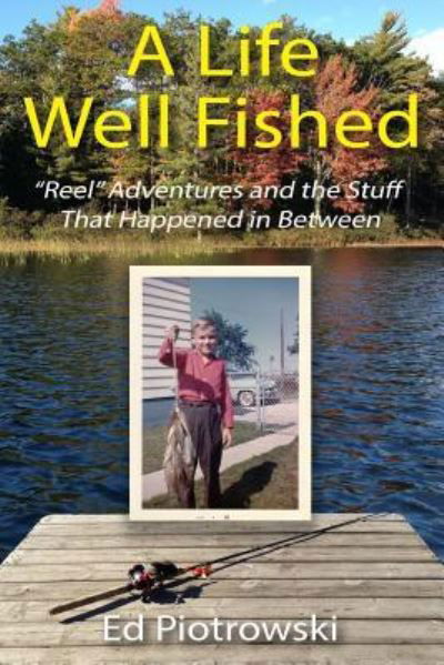 Cover for Ed Piotrowski · A Life Well Fished (Paperback Book) (2015)