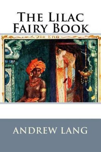 The Lilac Fairy Book - Andrew Lang - Books - CreateSpace Independent Publishing Platf - 9781522720676 - December 11, 2015