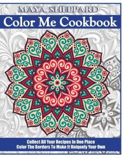 Cover for Maya Sheppard · Color Me Cookbook (Taschenbuch) (2016)