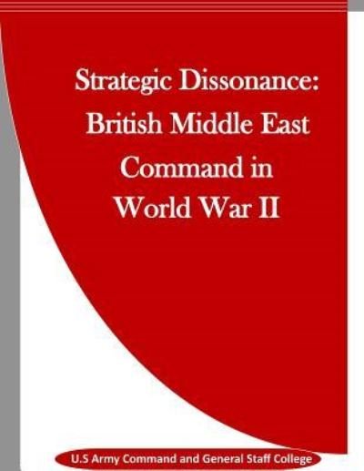 Cover for U S Army Command and General Staff Colle · Strategic Dissonance (Paperback Book) (2016)