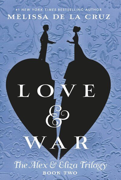 Cover for Melissa De La Cruz · Love &amp; War - The Alex &amp; Eliza Trilogy (Paperback Book) (2020)