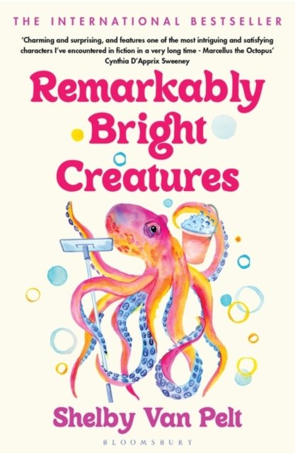 Remarkably Bright Creatures: Curl up with 'that octopus book' everyone is talking about - Shelby Van Pelt - Kirjat - Bloomsbury Publishing PLC - 9781526649676 - torstai 20. heinäkuuta 2023