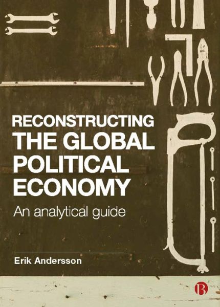 Cover for Erik Andersson · Reconstructing the Global Political Economy: An Analytical Guide (Hardcover Book) (2020)