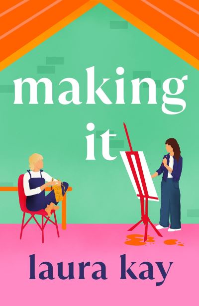 Cover for Laura Kay · Making It: Hilarious and heartfelt, the perfect summer romcom (Paperback Book) (2024)