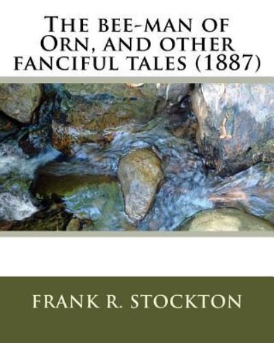 Cover for Frank R Stockton · The bee-man of Orn, and other fanciful tales (1887) by (Paperback Bog) (2016)