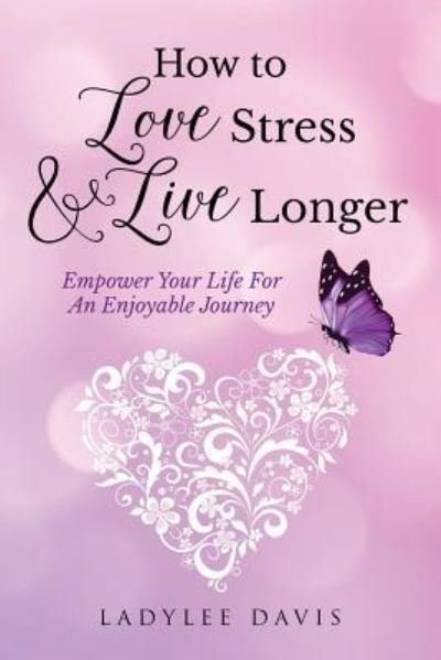Ladylee Davis · How To Love Stress & Live Longer (Paperback Book) (2016)