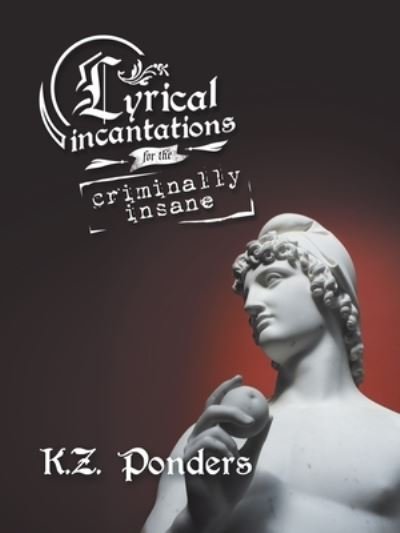 Cover for K Z Ponders · Lyrical Incantations for the Criminally Insane (Pocketbok) (2019)