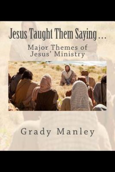 Cover for Grady Manley · Jesus Taught Them Saying . . . (Paperback Book) (2016)