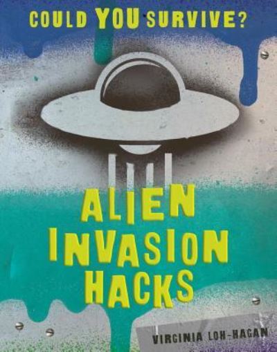 Cover for Virginia Loh-Hagan · Alien Invasion Hacks (Paperback Book) (2019)