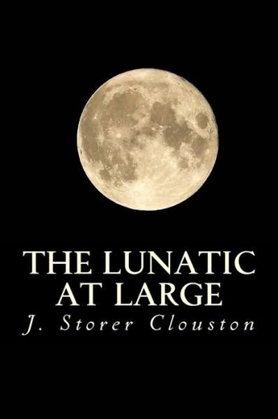 Cover for J Storer Clouston · The Lunatic at Large (Taschenbuch) (2016)