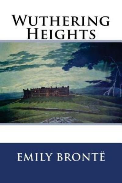 Wuthering Heights - Emily Bronte - Boeken - Createspace Independent Publishing Platf - 9781536888676 - 4 augustus 2016