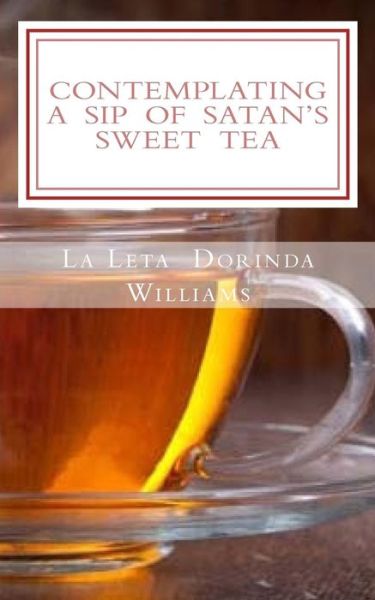 Cover for La Leta Dorinda Williams · Contemplating a Sip of Satan's Sweet Tea (Paperback Book) (2016)