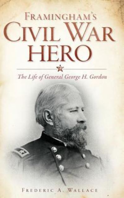 Cover for Frederic a Wallace · Framingham's Civil War Hero (Hardcover bog) (2011)