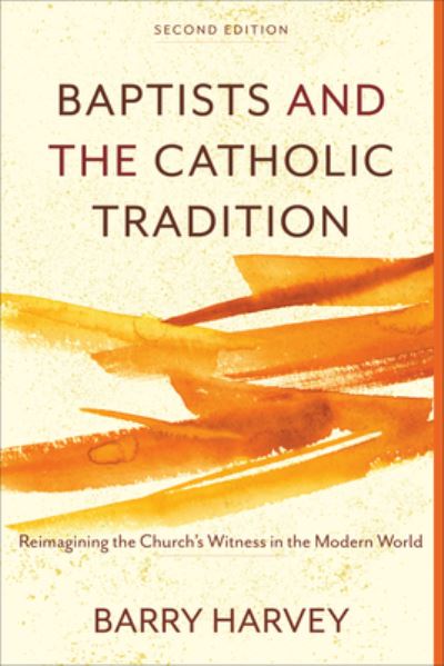 Cover for Barry Harvey · Baptists and the Catholic Tradition (Inbunden Bok) (2020)