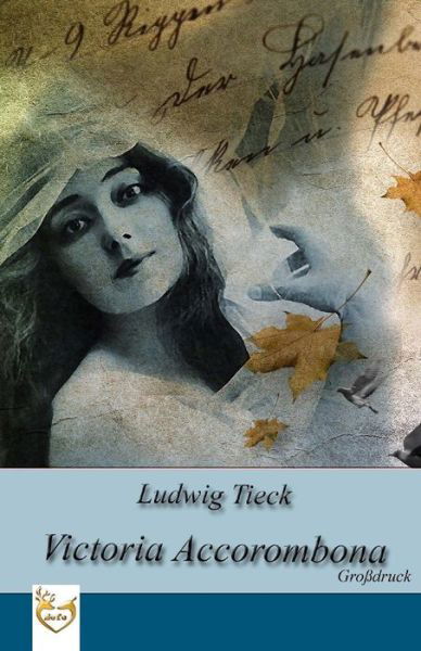 Cover for Ludwig Tieck · Victoria Accorombona (Gro druck) (Taschenbuch) (2017)