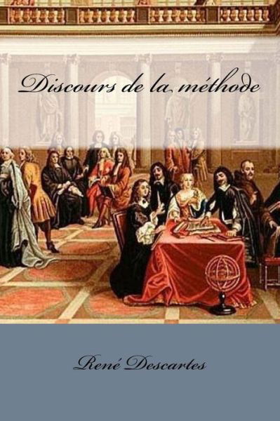 Discours de la M thode - Rene Descartes - Books - Createspace Independent Publishing Platf - 9781545392676 - April 16, 2017