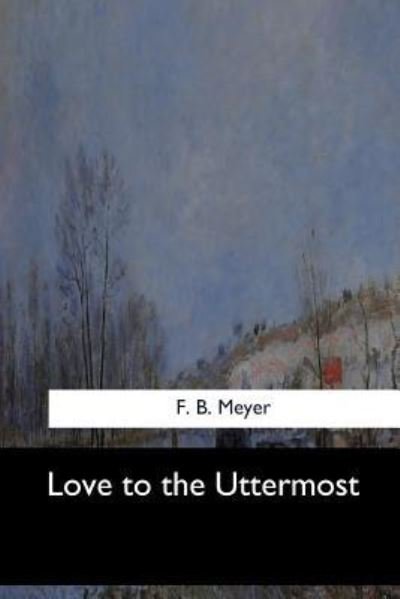 Cover for F B Meyer · Love to the Uttermost (Paperback Book) (2017)