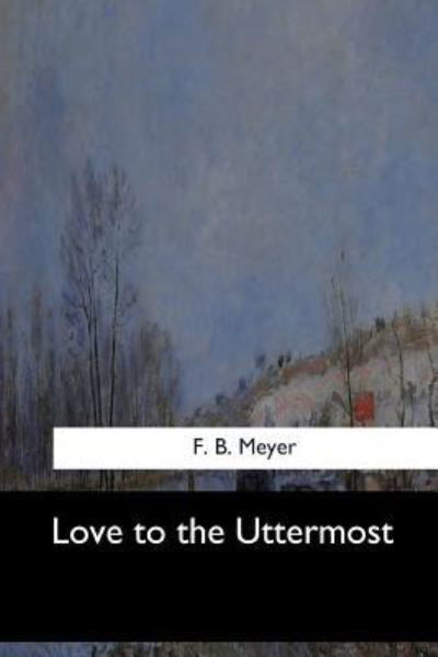 Cover for F B Meyer · Love to the Uttermost (Taschenbuch) (2017)