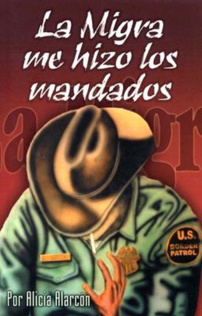 Cover for Alicia Alarcon · La Migra me hizo los mandados (Paperback Book) (2002)