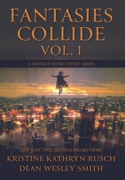 Cover for Kristine Kathryn Rusch · Fantasies Collide, Vol. 1 (Buch) (2023)